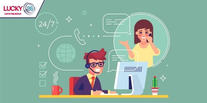 Chăm sóc khách hàng Lucky88 hỗ trợ xử lý sự cố nhanh chóng 
